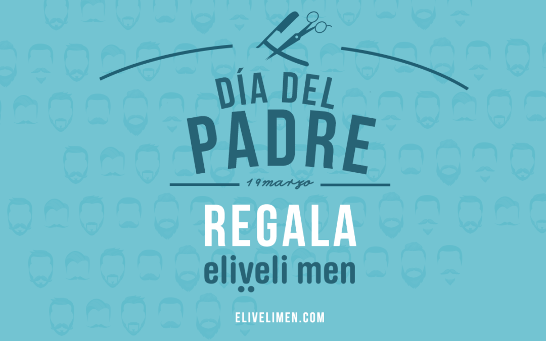 En el Día del Padre: regala eliveli men